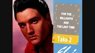 Elvis Presley - For The Millionth And The Last Time (Take 2)