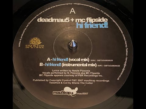 deadmau5 + MC Flipside - Hi Friend! (Vocal Mix) (Vinyl Rip)