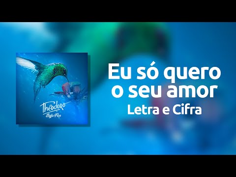 Eu Só Quero O Seu Amor - Thêodoro