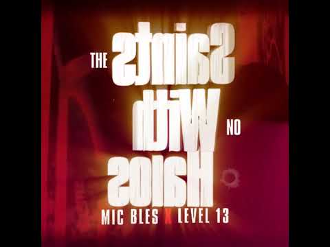 Saints With No Halos (Mic Bles X Level 13) - Out Now