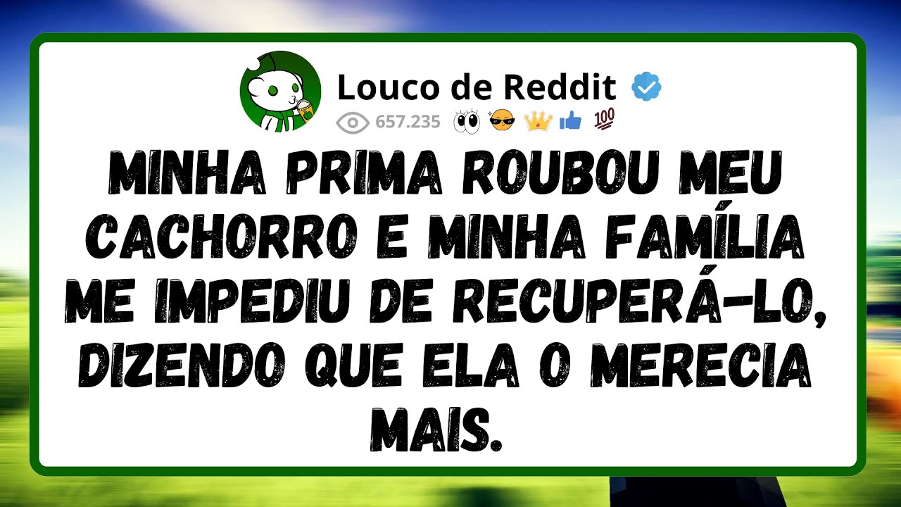 Minha PRIMA ROUBOU meu cachorro e minha família me IMPEDIU de recuperá-lo