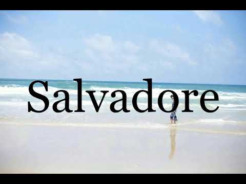 How To Pronounce Salvadore🌈🌈🌈🌈🌈🌈Pronunciation Of Salvadore