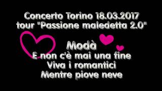 Modà concerto Torino Medley E non c'è mai una fine , viva i romantici , mentre piove neve