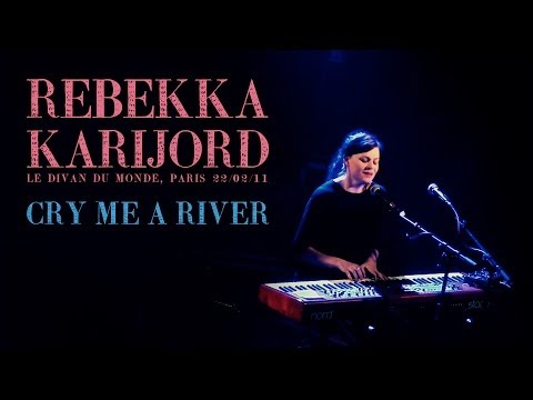 Rebekka Karijord - Cry Me A River (live at Le Divan Du Monde)
