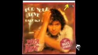 PETER KENT - FOR YOUR LOVE - 12&#39;&#39; LONG VERSION - 1980 + LYRICS