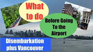 Disembarkation and a Day in Vancouver