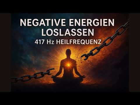 Negative Energien loslassen – 417 Hz zur energetischen Reinigung & Neuausrichtung