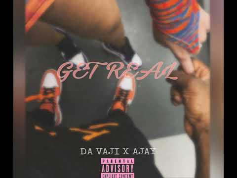 DA VAJI xAJAY _ get real