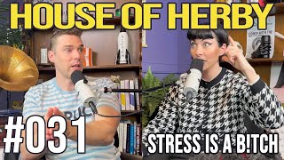 Stress is a B!TCH | Herby House Podcast | EP 031