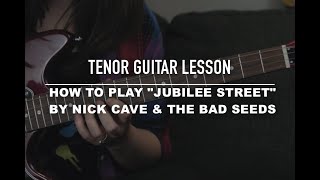 Tenor Guitar Lesson: &#39;Jubilee Street&#39; by Nick Cave &amp; The Bad Seeds