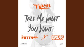 Tell Me What You Want (feat. Fetty Wap &amp; Remy Boy Monty)