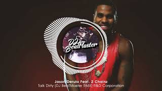 Jason Derulo Feat. 2 Chainz - Talk Dirty (DJ BeaTMaster RMX) | R&amp;D Corporation