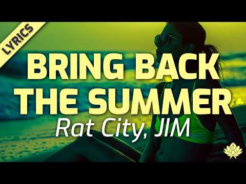 Rat City, JIM - Bring Back The Summer (Lyrics)