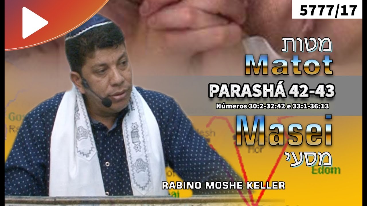 PARASHA 42 E 43 –MATOT E MASEI – Rabino Moshe Keller