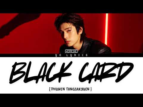 Black Card - Phuwin - Lyrics [ Han/Rom/IND/ENG ]