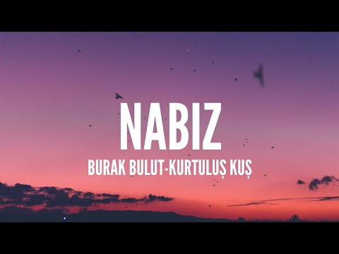 Burak Bulut-Kurtuluş Kuş / Nabız (Lyrics)
