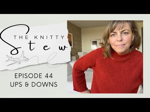 Knitting Through the Ups & Downs - Episode 44 - Ivy Sweater, Mosaic Cowl, Monarch Mitts & More…