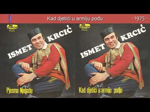 Ismet Krcic - Kad djetici u armiju podju - (Audio 1975)
