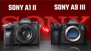 Sony A1II vs Sony A9III - Best Sony Flagship Camera?