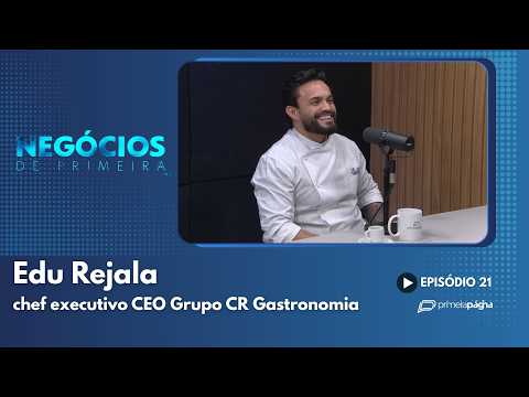 Edu Rejala, chef executivo CEO Grupo CR Gastronomia – Negócios de Primeira