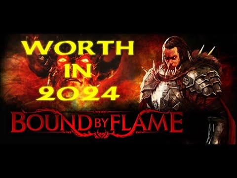 is BOUND BY FLAME worth in 2024?