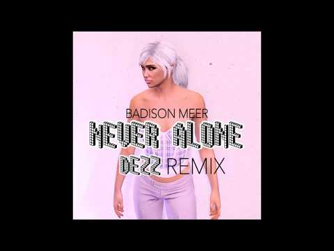 Badison Meer - Never Alone (Dezz Remix)