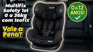 ???????? A Melhor Cadeirinha de 0 a 12 Anos? Cadeirinha Safety 1st Multifix com Isofix Vale a Pena?