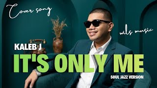 Download lagu It's Only Me - Kaleb J | Soul Jazz Version Cover by Wils Music mp3 Download lagu It's Only Me - Kaleb J | Soul Jazz Version Cover by Wils Music mp3