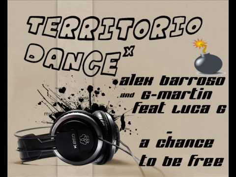 aLex Barroso, G-Martin and Luca G - A Chance to be Free