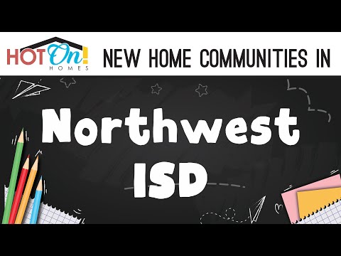 Hot On! Homes presents New homes in the Northwest ISD School District Part 1