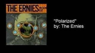 &quot;Polarized&quot; by The Ernies