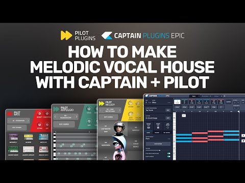 How To Make Melodic Vocal House with Pilot Plugins + Captain Plugins Epic
