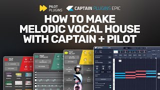 Video thumbnail for How To Make Melodic Vocal House with Pilot Plugins + Captain Plugins Epic by Mixed In Key & Captain Plugins SOFTWARE