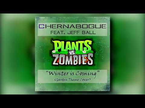 "Winter is Coming" (Plants vs Zombies "Garden" Cover ft. Jeff Ball)