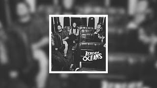 Beneath Oceans - Look Upon My Works Ye Mighty (Noah Gundersen&#39;s Old Band)