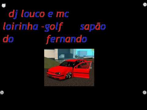 dj louco e mc loirinha -golf sapão do fernando