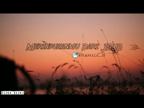Merindukanmu Dari Jauh (Penakecil_id) - Muskilasi Rizka Rezki | Puisi Rindu, Puisi Cinta #puisirindu