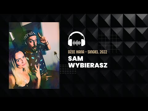 DŻEE HANA - SAM WYBIERASZ (FEAT. FREDDIE G.)  Prod. Damian Sidz