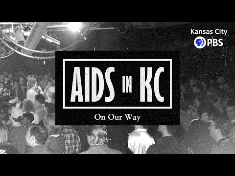AIDS in KC: On Our Way | Documentary | Part 3
