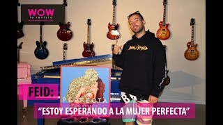Feid : &quot;Tuve mi mujer perfecta&quot; | Entrevista | Wow La Revista