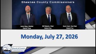 Shawnee County Kansas Commission Work Session 2026/07/27