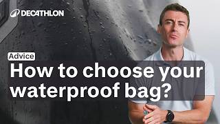 ADVICE - How to choose your waterproof bag ? | Decathlon