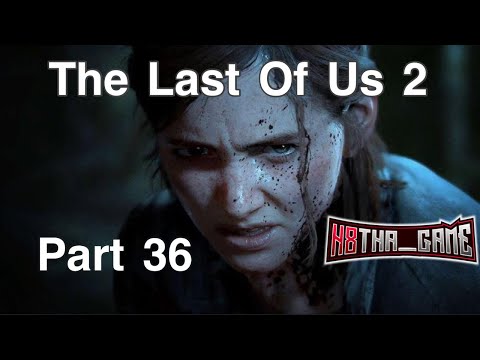 The Last Of Us 2 Full Walkthrough Gameplay - Part 36