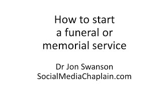 How to start a funeral or memorial service.