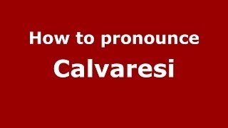 How to pronounce Calvaresi