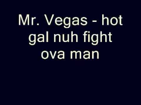 Mr Vegas   hot gal nuh fight ova man