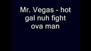 Mr Vegas   hot gal nuh fight ova man