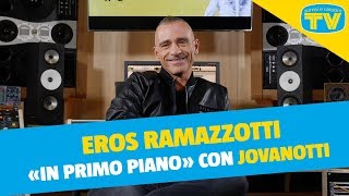 Eros Ramazzotti e Lorenzo Jovanotti insieme: «In primo piano»