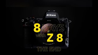 Nikon #8DayswithZ8 l The End