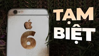 CHẤM HẾT cho iPhone 6 - Tạm biệt một huy